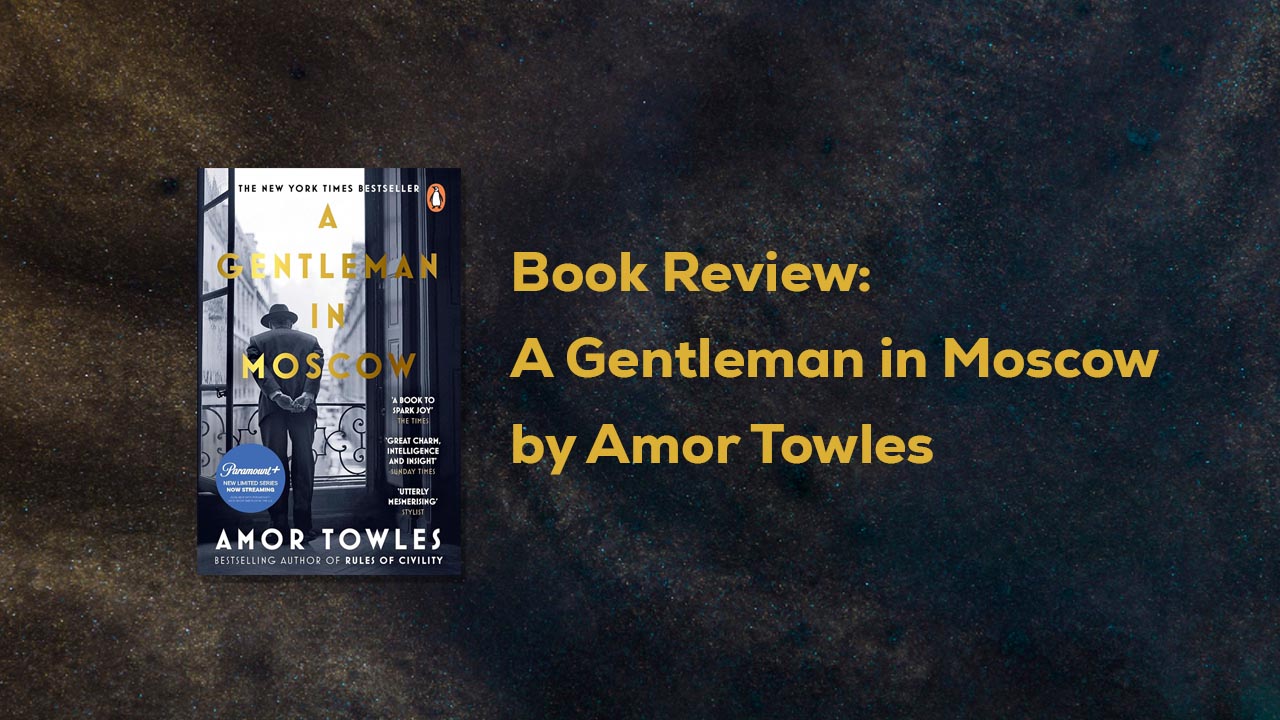 Book Review: A Gentleman in Moscow by Amor Towles - Crazyblog