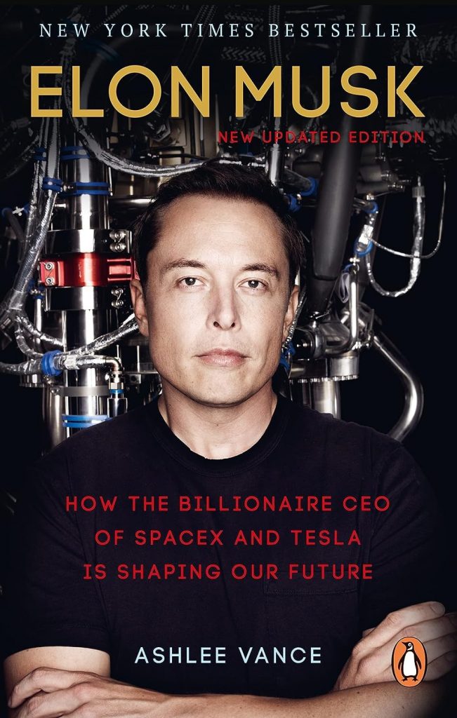 Elon Musk: Tesla, SpaceX, and the Quest for a Fantastic Future" by Ashlee Vance