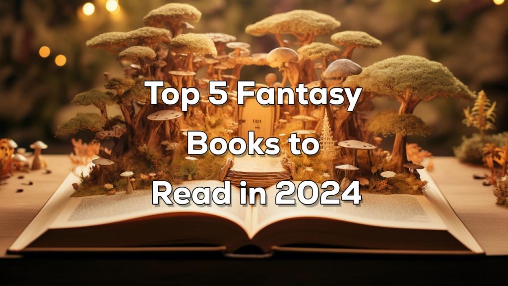 Top 5 Fantasy Books to Read in 2024